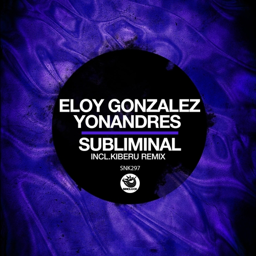 Eloy Gonzalez & Yonandres - Subliminal [SNK297]